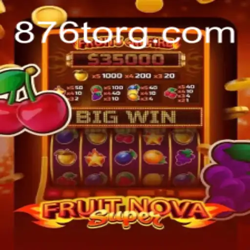 Exploring the Exciting World of FruitNovaSuper with the Thrilling Twist of 876T