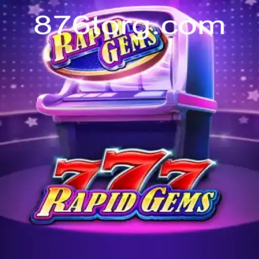 Unveiling RapidGems777: A Thrilling Gem-Collecting Adventure with 876T